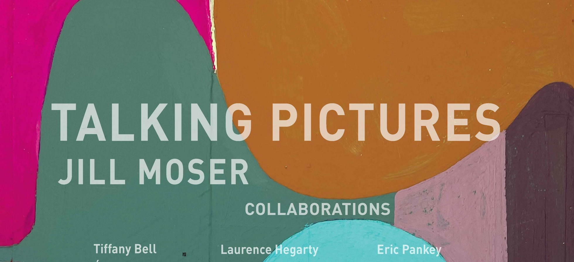 LH Talk: Jill Moser’s Talking Pictures: Collaborations